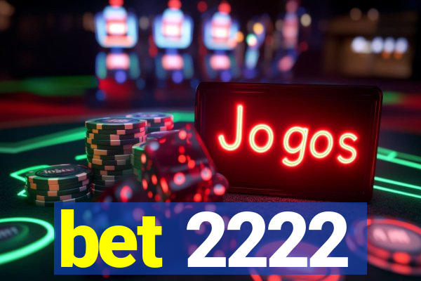 bet 2222